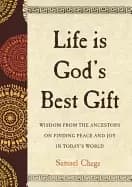 life is gods best gift wisdom from the ancestors on finding peace and joy i