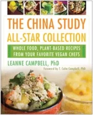 china study all star collection whole food plant based recipes from your f