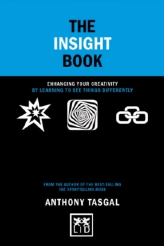 The Insight Book : Enhancing your creativity by learning to see things differently Paperback / softback