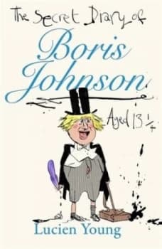 The secret diary of Boris Johnson aged 13 1/4 by Lucien Young