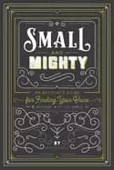 small and mighty an activists guide for finding your voice and engaging wit