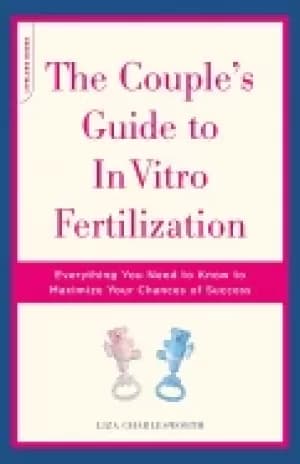 couples guide to in vitro fertilization everything you need to know to maxi