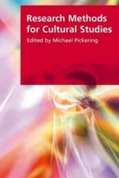 Research Methods for Cultural Studies by Michael Pickering Book