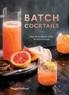 batch cocktails make ahead pitcher drinks for every occasion