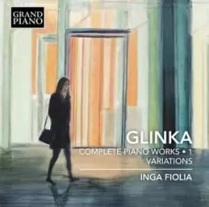 Glinka Complete Piano Works/Variations - Volume 1 by Mikhail Glinka CD Album