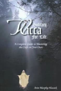 Solitary Wicca for Life by Arin Murphy-Hiscock Paperback
