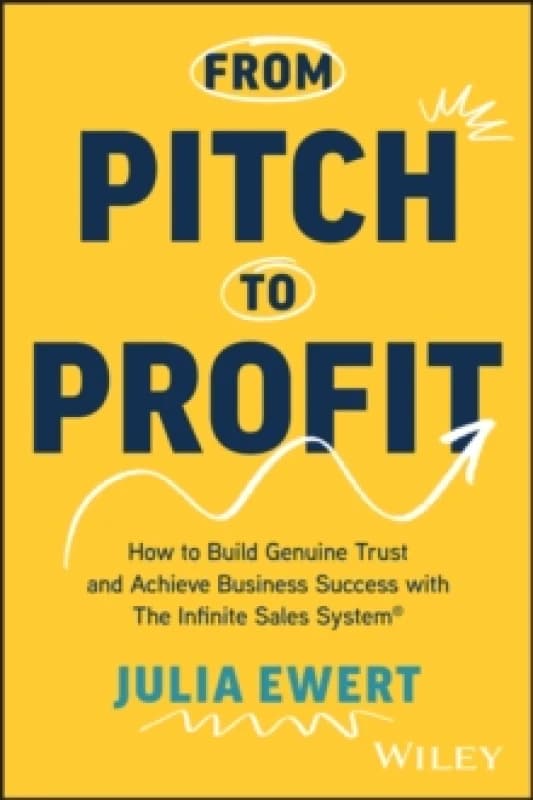 From Pitch to Profit : How to Build Genuine Trust and Achieve Business Success with The Infinite Sales System Paperback / softback