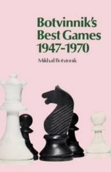 Botvinniks Best Games 1947-1970 by Mikhail Botvinnik Paperback