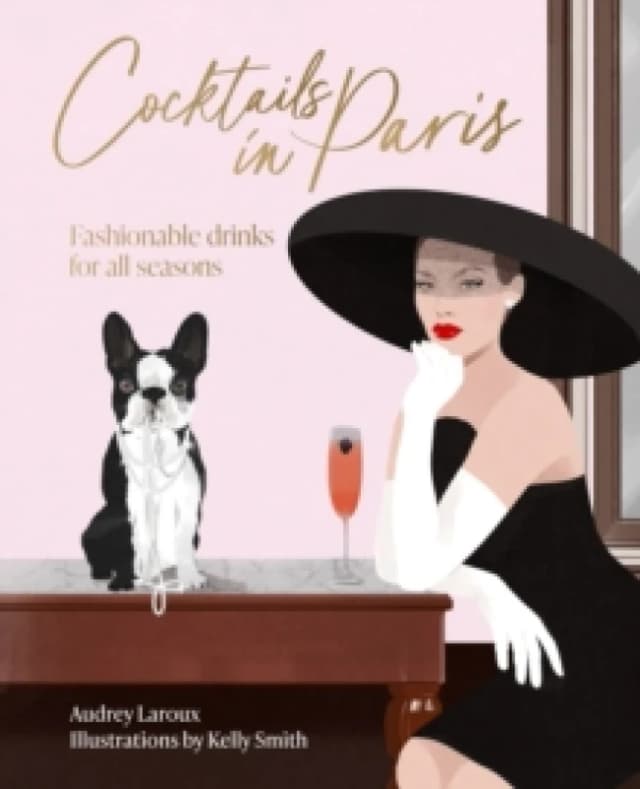 Cocktails in Paris : Fashionable drinks for all seasons Hardback
