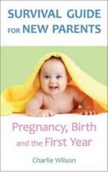 Survival Guide for New Parents by Charlie Wilson Paperback