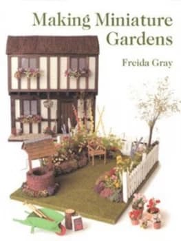 Making Miniature Gardens by Freida Gray Paperback