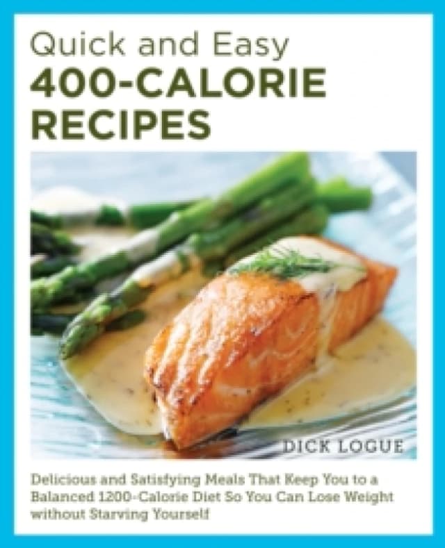 Quick and Easy 400-Calorie Recipes. Paperback. By Dick Logue Books