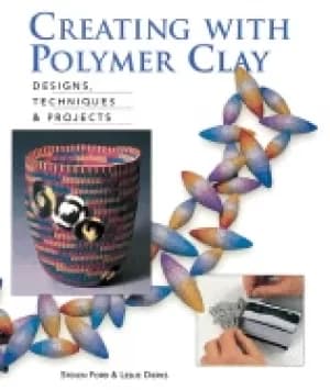 creating with polymer clay designs techniques and projects