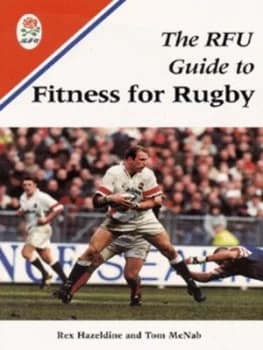 The Rfu Guide to Fitness for Rugby by Rex Hazeldine Book