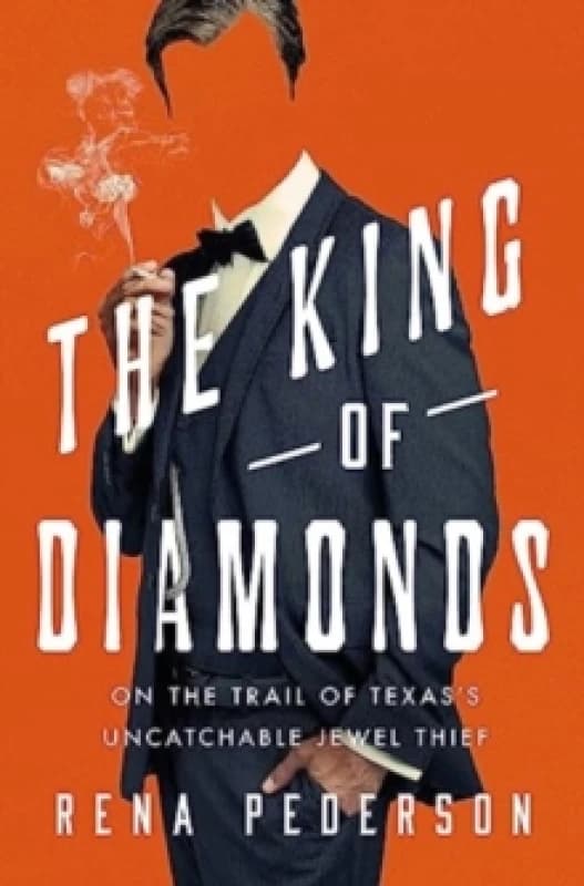 The King of Diamonds : The Search for the Elusive Texas Jewel Thief Hardback