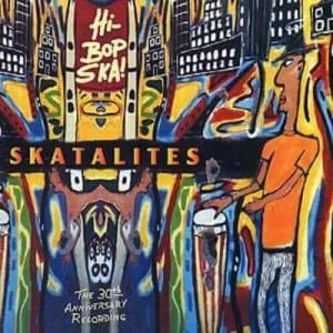 Hi Bop Ska THE 30TH ANNIVERSARY RECORDING by The Skatalites CD Album