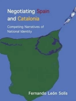 Negotiating Spain and Catalonia by Fernando Len-Sols Book