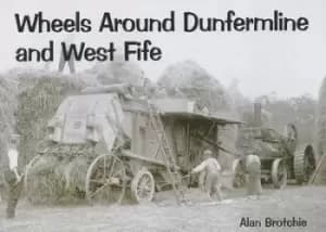 Wheels around Dunfermline and west Fife by Alan W Brotchie