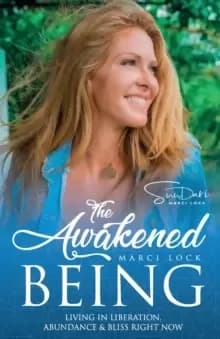 The Awakened Being : Living in Liberation, Abundance & Bliss Right Now