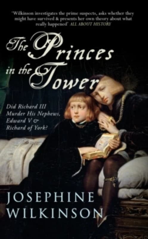 The Princes in the Tower : Did Richard III Murder His Nephews, Edward V & Richard of York? Paperback / softback