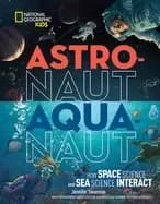 astronaut aquanaut how space science and sea science interact
