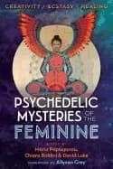 psychedelic mysteries of the feminine creativity ecstasy and healing