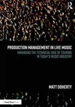 Production Management in Live MusicManaging the Technical Side of Touring in Todays Music Industry