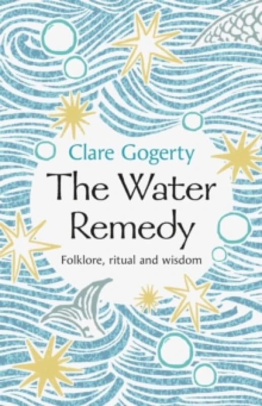 The Water Remedy : Folklore, ritual and wisdom Hardback