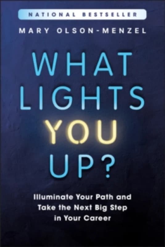 What Lights You Up? Illuminate Your Path and Take the Next Big Step in Your Career Paperback / softback