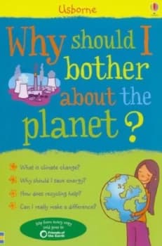 Why Should I Bother about the Planet by Susan Meredith and Sara Rojo and Julia Jones Book