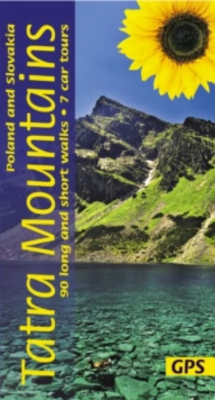 Tatra Mountains of Poland and Slovakia Sunflower Walking Guide : 90 long and short walks with detailed maps and GPS; 7 car tours with pull-out map Pap