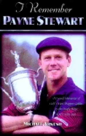 i remember payne stewart personal memories of golfs most dapper champion by