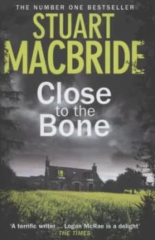 Close to the Bone by Stuart Macbride Hardback