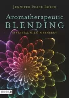 Aromatherapeutic Blending : Essential Oils in Synergy