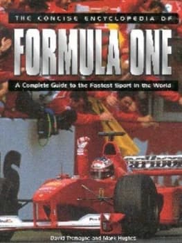 The Concise Encyclopedia of Formula One by David Tremayne and Mark Hughes Hardback