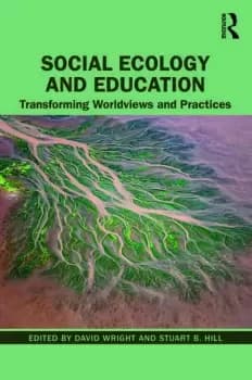 Social Ecology and EducationTransforming Worldviews and Practices