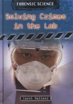 Solving Crimes in the Lab by Carol Ballard Hardback