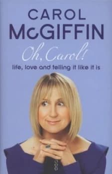 Oh Carol by Carol Mcgiffin Hardback