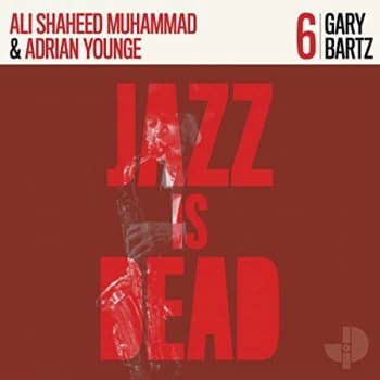 Gary Bartz, Adrian Younge, Ali Shaheed M - Jazz Is Dead 006 CD