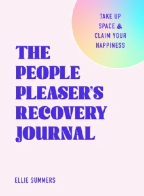 The People Pleaser's Recovery Journal. Paperback. By Ellie Summers Books