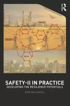 Safety-II in PracticeDeveloping the Resilience Potentials