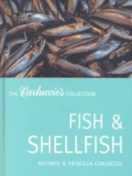 Fish and Shellfish by Antonio Carluccio and Priscilla Carluccio and Andr Martin Hardback