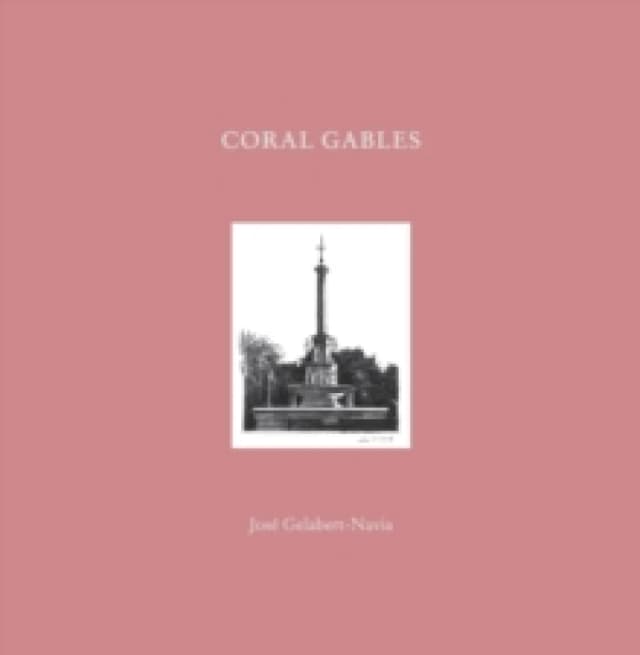Coral Gables : Jose Gelabert-Navia (Worlds great cities) Hardback