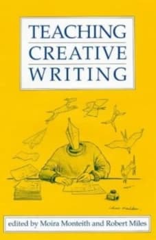Teaching Creative Writing by Moira Monteith and Robert Miles Paperback