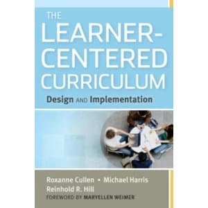 The Learner-Centered Curriculum: Design and Implementation by Reinhold R. Hill, Michael Harris, Roxanne Cullen (Hardback,...