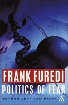 Politics of Fear by Frank Furedi Hardback
