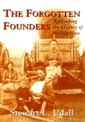 forgotten founders rethinking the history of the old west udall stewart l a