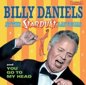 Billy Daniels at the Stardust Las Vegas/You Go to My Head by Billy Daniels CD Album
