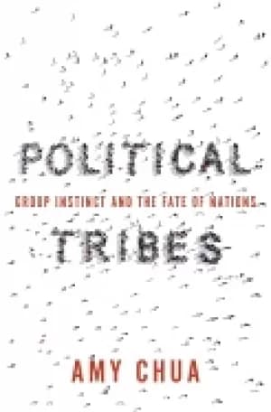 political tribes group instinct and the fate of nations