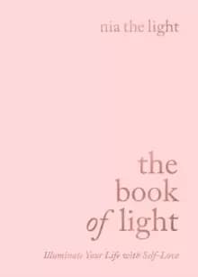 The Book of Light : Illuminate Your Life with Self-Love